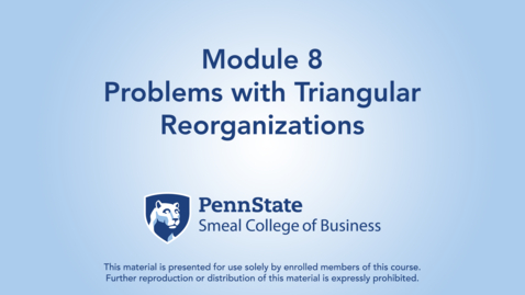 Thumbnail for ACCTG 802 Module 8: Problems with Triangular Reorganizations