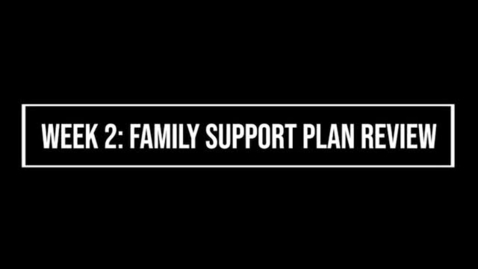Thumbnail for Week 2 Family Support Plan Review