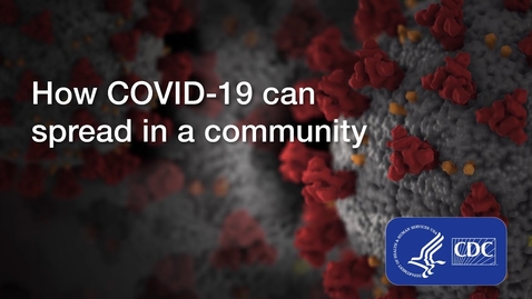 Thumbnail for entry How COVID-19 Can Spread in a Community [PHS550]