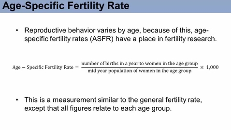 Thumbnail for SOC573_L07_Period_Approach_Age_Specific_Fertility_Rate