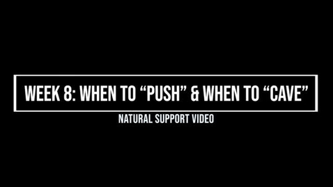 Thumbnail for Week 8 When to &quot;Push&quot; and When to &quot;Cave&quot;, Supporter