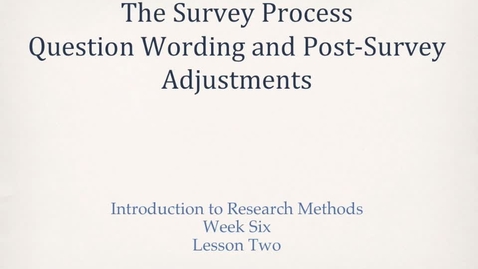 Thumbnail for PLSC308_L06_2_Question_Wording_and_Post_Survey_Adjustments