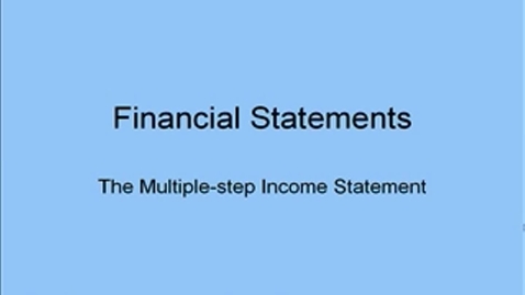 Thumbnail for entry The Multiple-Step Income Statement