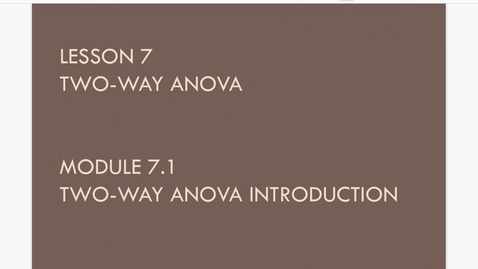 Thumbnail for Lesson 7.1. Two Way ANOVA Intro a