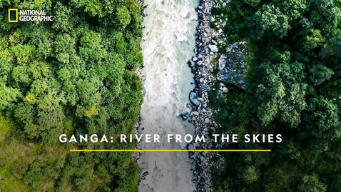 Thumbnail for The Mighty River | Ganga: River From The Skies | National Geographic