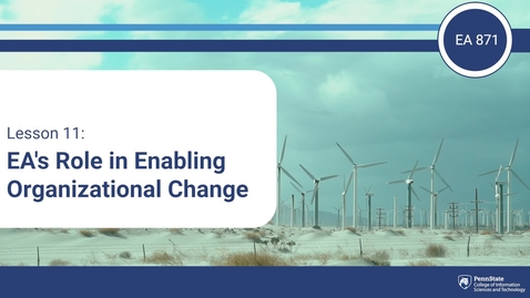 Thumbnail for L11 - EA's Role in Enabling Organizational Change (EA 871)
