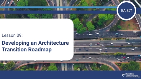 Thumbnail for entry L09: Developing an Architecture Transition Roadmap (EA 871)