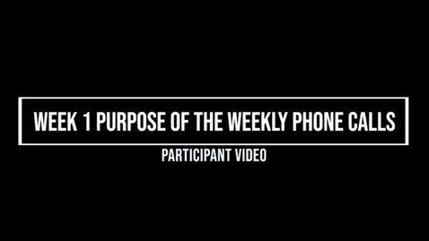 Thumbnail for Week 1 Purpose of  Weekly Phone Calls