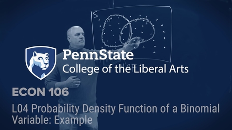 Thumbnail for ECON 106 L04 Probability Density Function of a Binomial Variable- Example