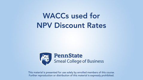 Thumbnail for Topic 22 - Section 5 WACCs used for NPV Discount Rates