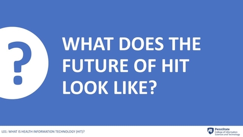 Thumbnail for entry 1.7: What Does the Future of HIT Look Like?