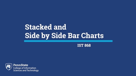 Thumbnail for entry L01m: Stacked and Side by Side Bar Charts (IST 868)