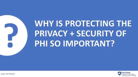 Thumbnail for entry 13.4 Why is Protecting Privacy + Security of PHI So Important?