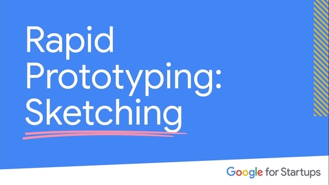 Thumbnail for entry Rapid Prototyping: Sketching | Google for Startups