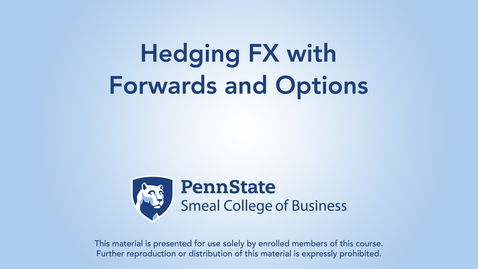 Thumbnail for entry Topic 23 - Section 4 Hedging FX with Forwards and Options