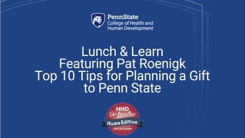 Thumbnail for entry Lunch &amp; Learn Featuring Pat Roenigk Top 10 Tips for Planning a Gift to Penn State