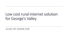 Go to EDSGN 558 - Bringing Rural Boadband to Georges' Valley with duration: 2 minutes, 38 seconds