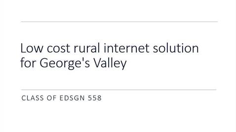 Thumbnail for entry EDSGN 558 - Bringing Rural Boadband to Georges' Valley