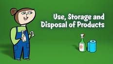 Go to Video 7 - Use, Storage and Disposal of Products with duration: 3 minutes, 14 seconds
