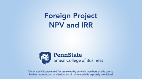 Thumbnail for entry Topic 23 - Section 5 Foreign Project NPV and IRR