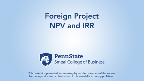 Thumbnail for Topic 23 - Section 5 Foreign Project NPV and IRR