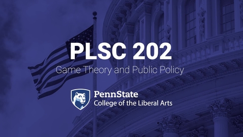 Thumbnail for PLSC202_L03_GameTheoryPublicPolicy.mp4