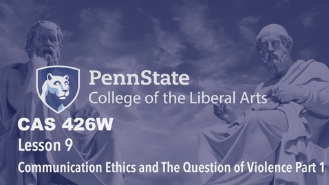 Thumbnail for CAS426W_L09_1.5_Communication_ Ethics_and_The_Question_of_Violence_Part_1
