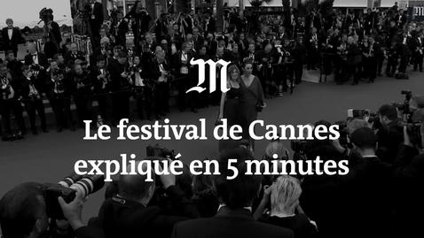 Thumbnail for Tout savoir sur le festival de Cannes en 5 minutes