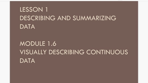 Thumbnail for Lesson 1.6. Visually Describing Continuous Data a