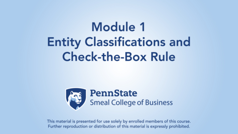 Thumbnail for ACCTG 802 Module 1: Entity Classifications and Check-the-Box Rule