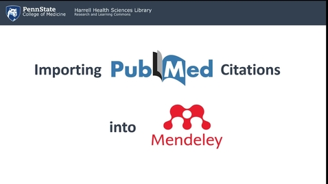 Thumbnail for entry Importing PubMed Citations into Mendeley