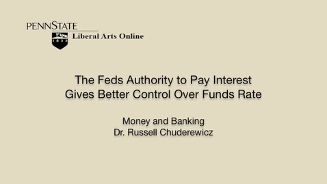 Thumbnail for ECON351_L07_Fed_Authority_Pay_Interest_Gives_Better_Control