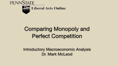 Thumbnail for entry ECON302_L09_Comparing_Monopoly_and_Perfect_Competition