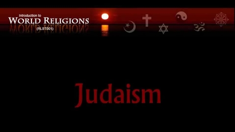 Thumbnail for entry RLST001_L10_Judaism_Overview