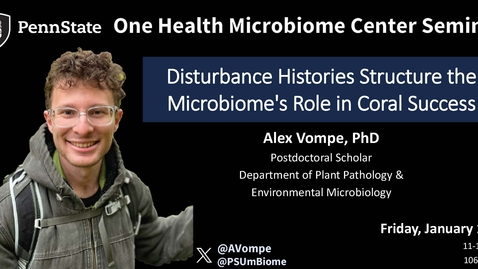 Thumbnail for Disturbance Histories Structure the Microbiome's Role in Coral Success | Alex Vompe, PhD, Penn State