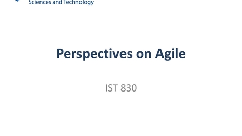 Thumbnail for entry L05a: Perspectives on Agile (IST 830)