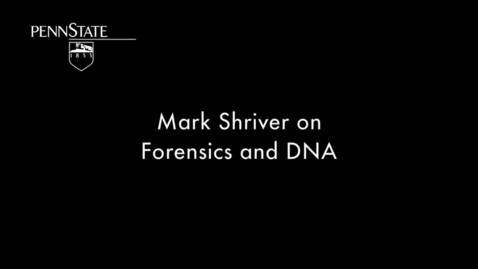 Thumbnail for CRIM201_L10_Mark_Shriver_Forensics_and_DNA