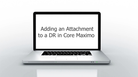 Thumbnail for Adding an Attachment to a DR in Maximo in the Browser