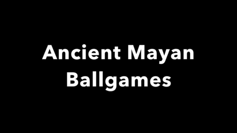 Thumbnail for Ancient BallgamesFinal