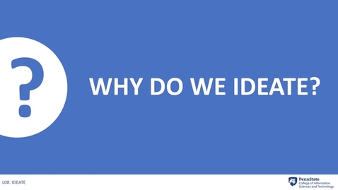 Thumbnail for entry 8.2: Why do we ideate?