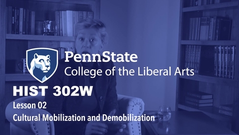 Thumbnail for HIST302W_L02_Cultural_Mobilization_and_Demobilization