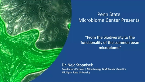 Thumbnail for entry 2020 OCT 23 From the biodiversity to the functionality of the common bean microbiome