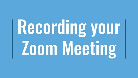Thumbnail for Recording a Zoom Meeting