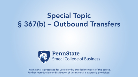 Thumbnail for ACCTG 802: Special Topic | § 367(a) – Outbound Transfers