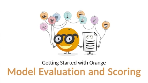 Thumbnail for entry L08h: Getting Started with Orange 07: Model Evaluation and Scoring