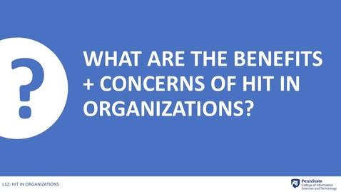 Thumbnail for entry 12.4: HIT Benefits + Concerns,  part 1