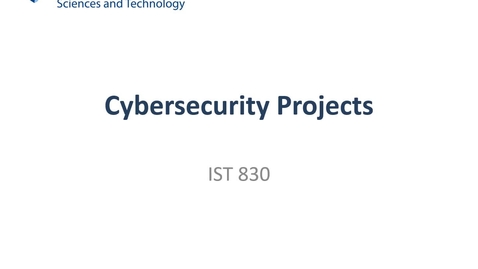 Thumbnail for entry L09a: Cybersecurity Projects (IST 830)