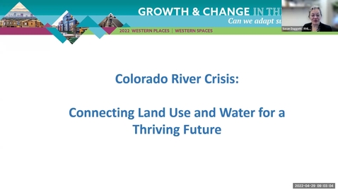 Thumbnail for entry Western Land Use and the Colorado River Crisis Workshop Part 4, 4/29/2022