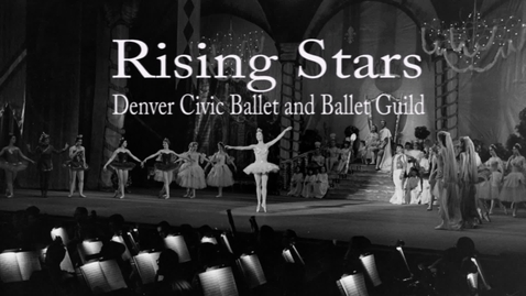 Thumbnail for entry &quot;Rising Stars: Denver Civic Ballet and Ballet Guild&quot; Documentary, 2016