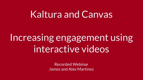 Thumbnail for entry Kaltura and Canvas  Increasing engagement using interactive videos (webinar)